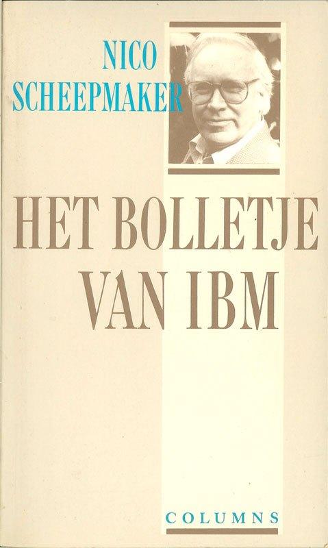 Nico Scheepmaker HET BOLLETJE VAN IBM Columns. Sijthoff,, Ophalen of Verzenden, Gelezen, Nederland