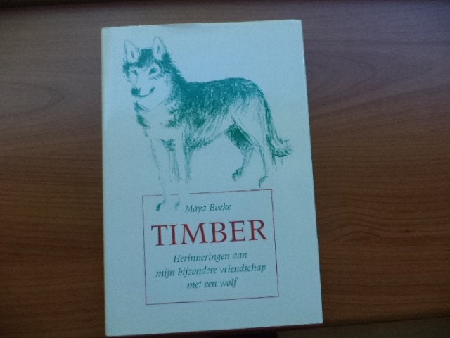 Maya Boeke, TIMBER, een vriendschap met een wolf (wolven), Boeken, Dieren en Huisdieren, Ophalen of Verzenden, Zo goed als nieuw
