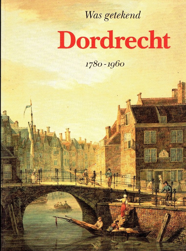 Was getekend Dordrecht 1780-1960 - Historisch kunstboek, J Alleblas-B Jintes en P Schotel, Ophalen of Verzenden, 20e eeuw of later