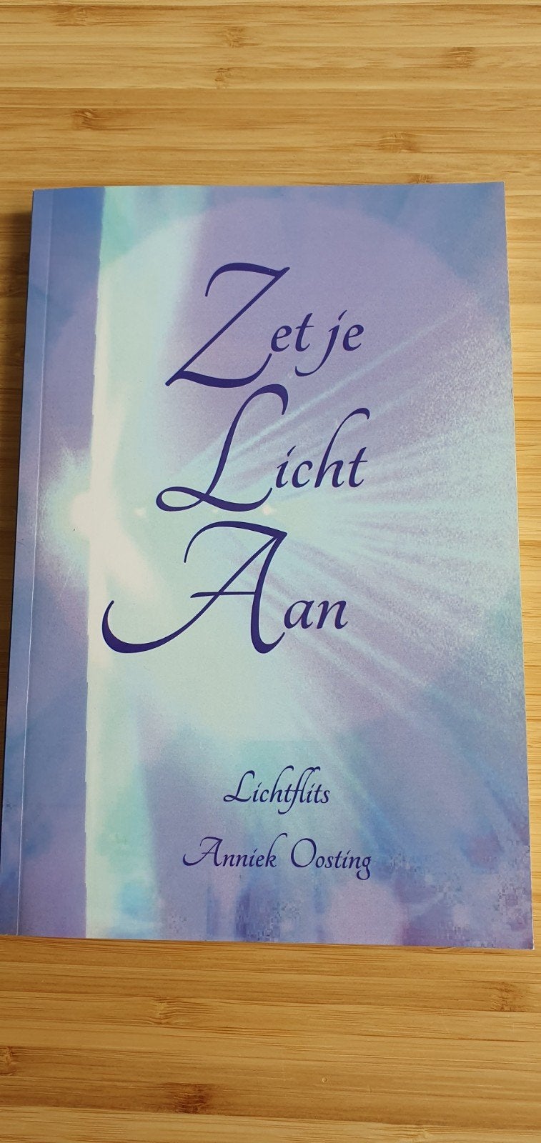 Zet je Licht Aan - Lichtflits Annick Oosting, Boeken, Achtergrond en Informatie, Annick Oosting, Spiritualiteit algemeen, Ophalen of Verzenden