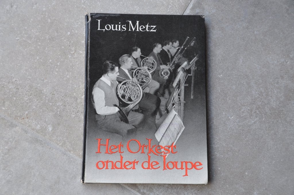 Louis Metz - Het Orkest onder de loupe, Gelezen, Instrument, Ophalen of Verzenden, Louis Metz
