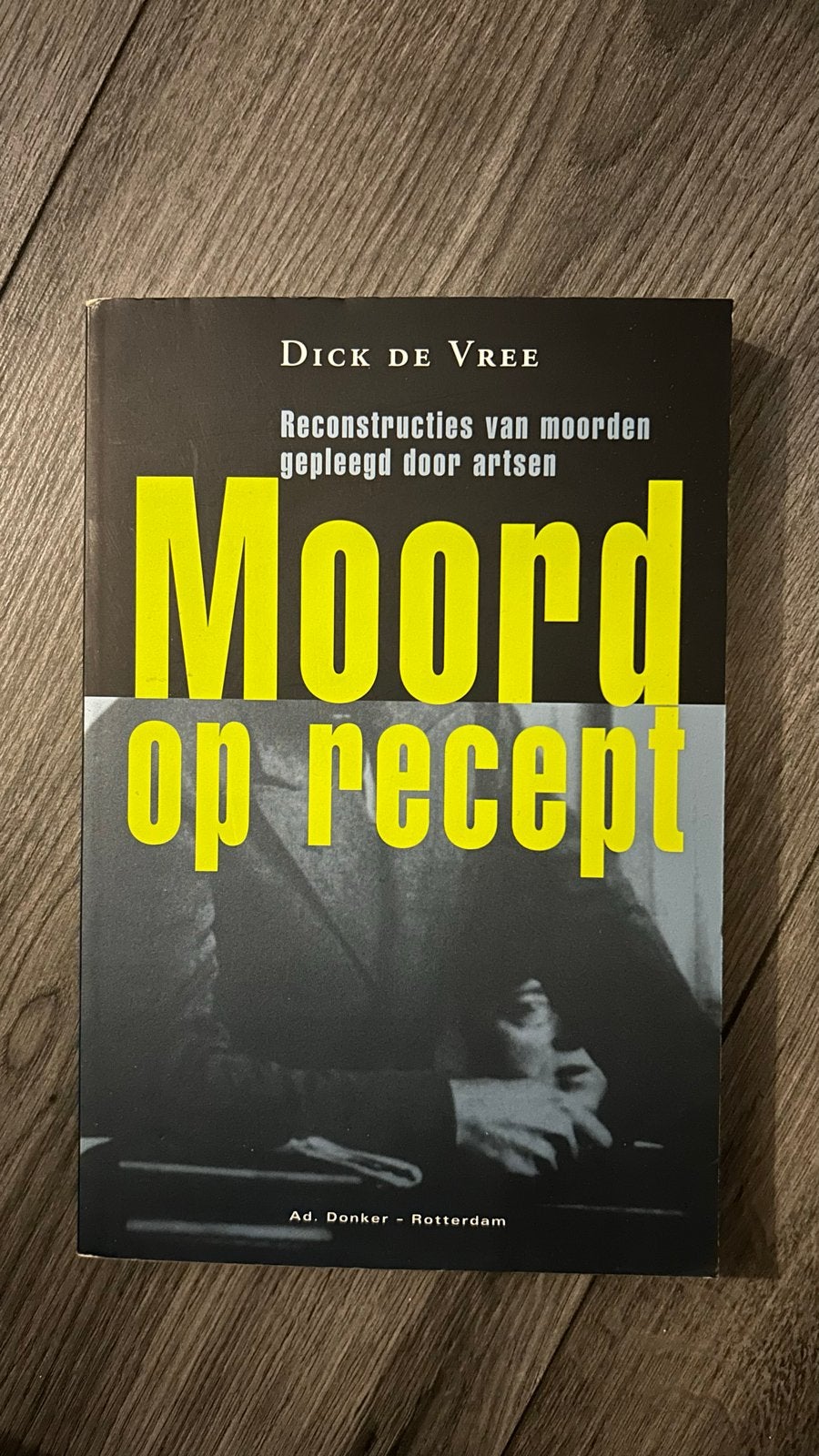 Moord op recept - Dick de Vree (Reconstructies van moorden), Ophalen of Verzenden, Gelezen