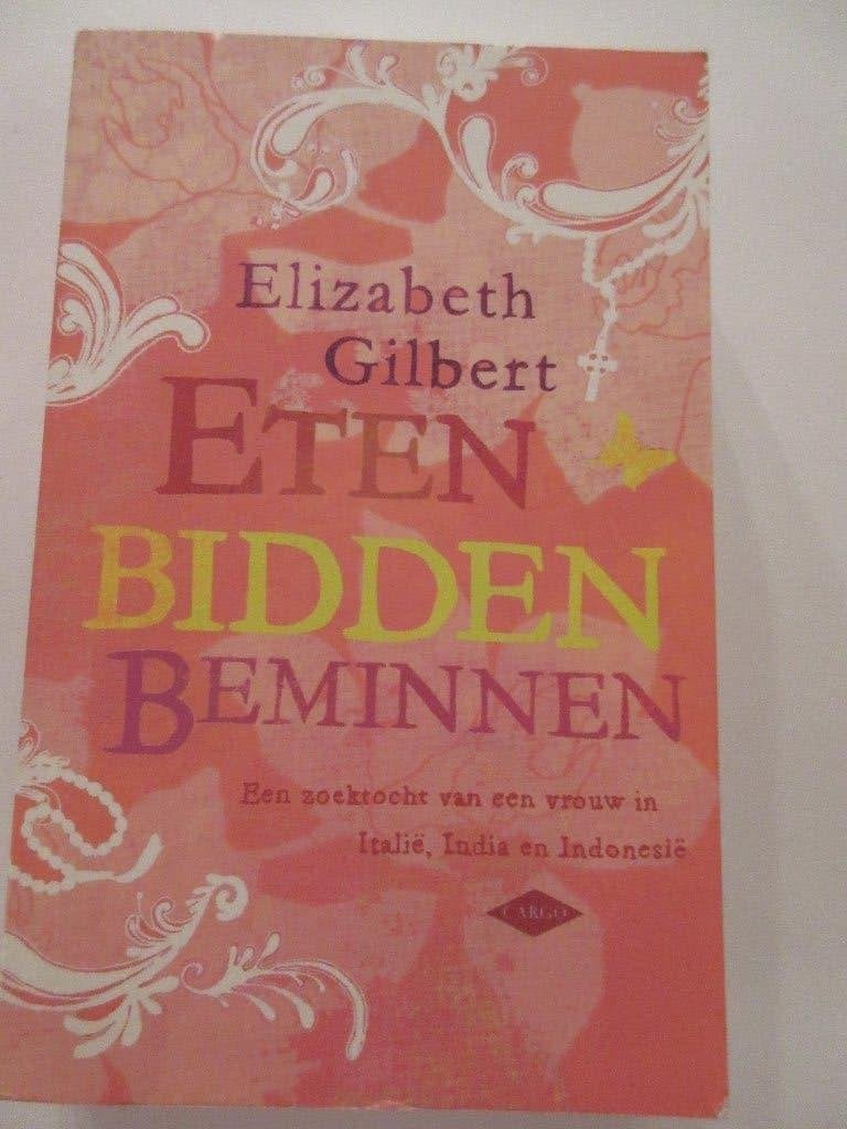 Elizabeth Gilbert - Eten Bidden Beminnen, Boeken, Romans, Ophalen of Verzenden, Gelezen, Elizabeth Gilbert, Nederland
