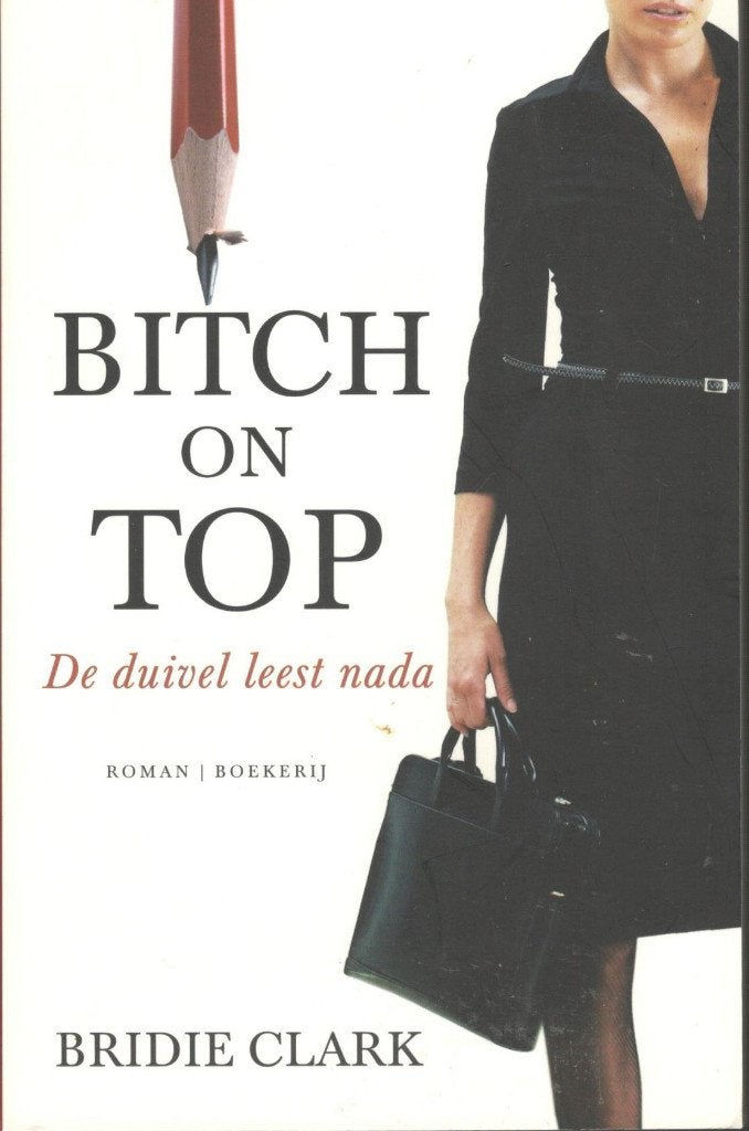 Bridie Clark - Bitch on top. De duivel leest nada., Ophalen of Verzenden, Zo goed als nieuw