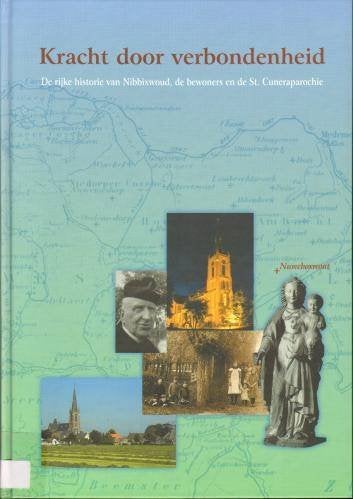 Kracht door verbondenheid : de rijke historie van Nibbixwoud, Verzenden, Zo goed als nieuw