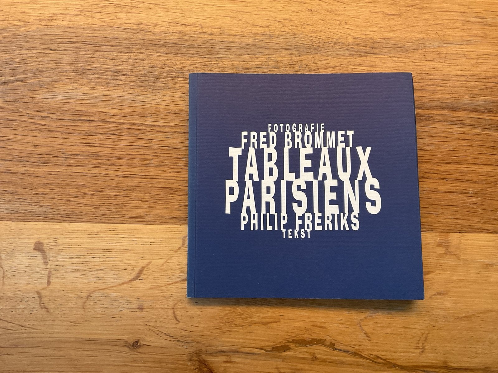 Tableaux Parisiens - Fred Brommet & Philip Freriks, Boeken, Ophalen of Verzenden, Zo goed als nieuw, Fotografie algemeen