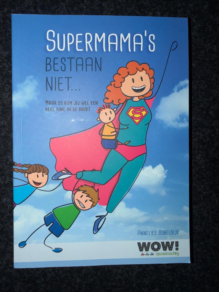 Super mama’s bestaan niet, Ophalen of Verzenden, Zo goed als nieuw, Opvoeding 6 tot 10 jaar, Annelies Bobeldijk