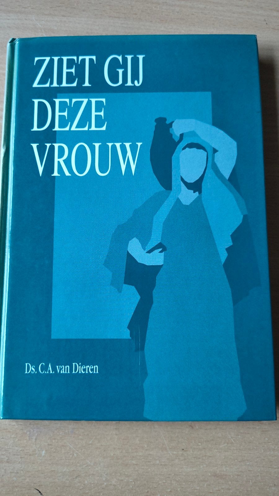 Ziet gij deze vrouw. Ds CA van Dieren, Boeken, Ophalen of Verzenden, Zo goed als nieuw, Ds CA van Dieren, Christendom | Protestants