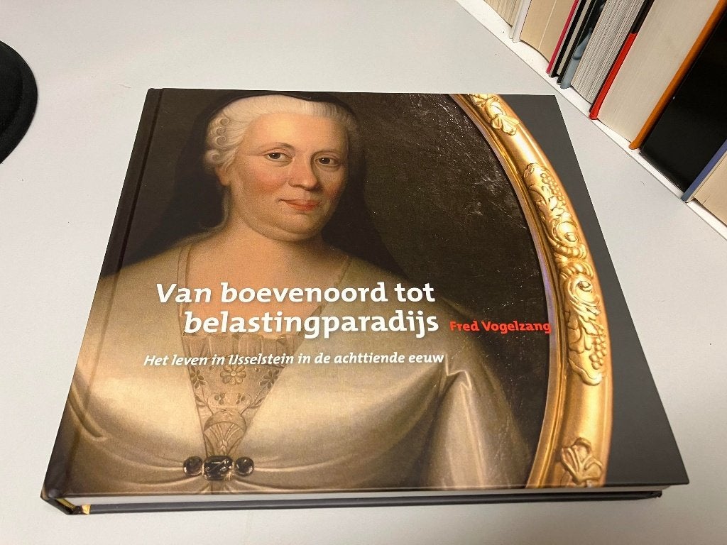 Van boevenoord tot belastingparadijs Ijsselstein 18e eeuw, Ophalen of Verzenden, Gelezen