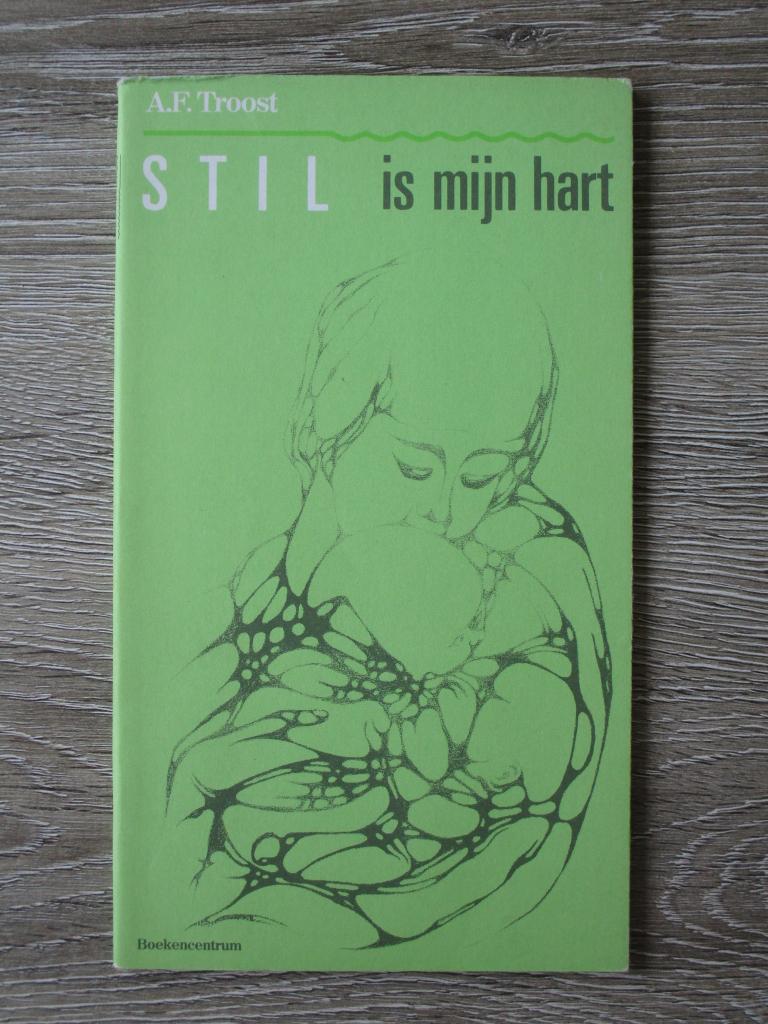 Stil is mijn hart- A.F. Troost, Ophalen of Verzenden, Gelezen