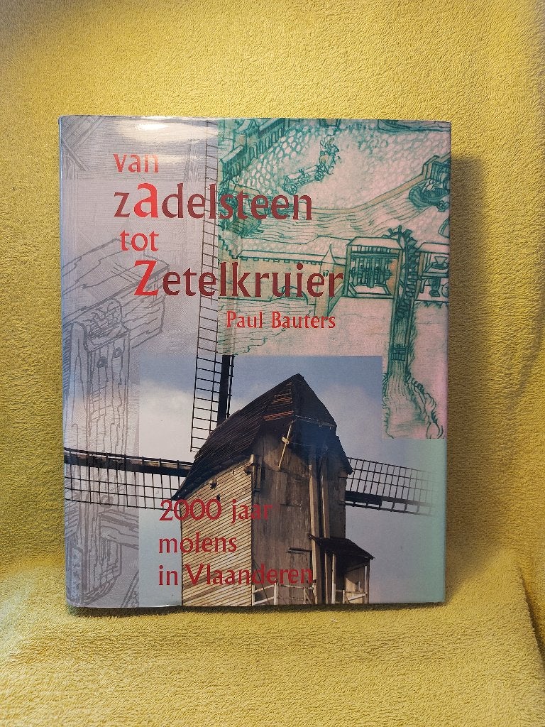 Van Zadelsteen tot Zetelkruier - Paul Bauters. Molens., Ophalen of Verzenden, Zo goed als nieuw, Overige onderwerpen
