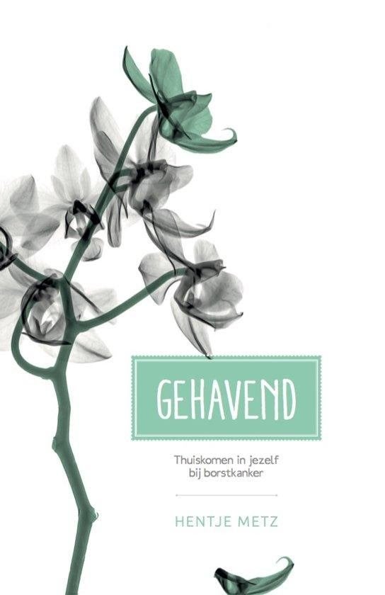 Heintje Metz Gehavend Thuiskomen in jezelf bij borstkanker, Verzenden, Nieuw
