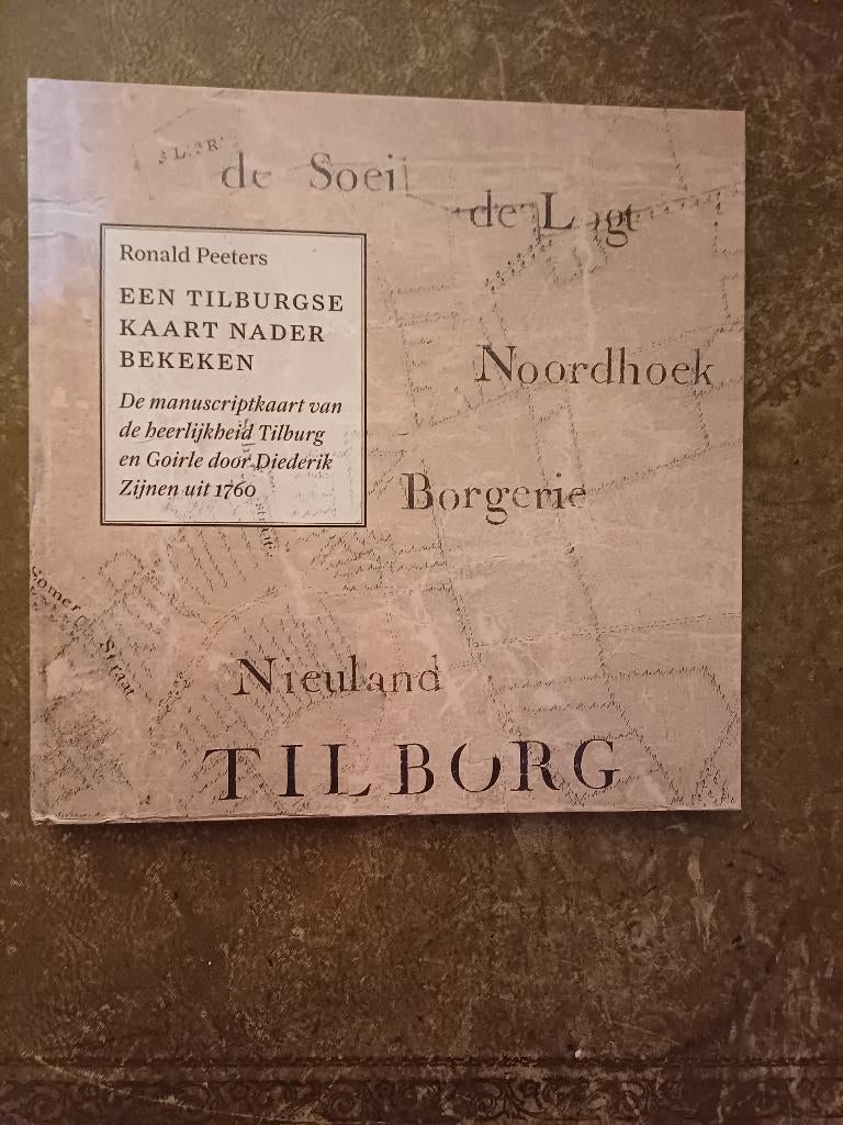Een Tilburgse kaart Nader bekenen, Nieuw, 17e en 18e eeuw, Ronald Peeters, Ophalen of Verzenden