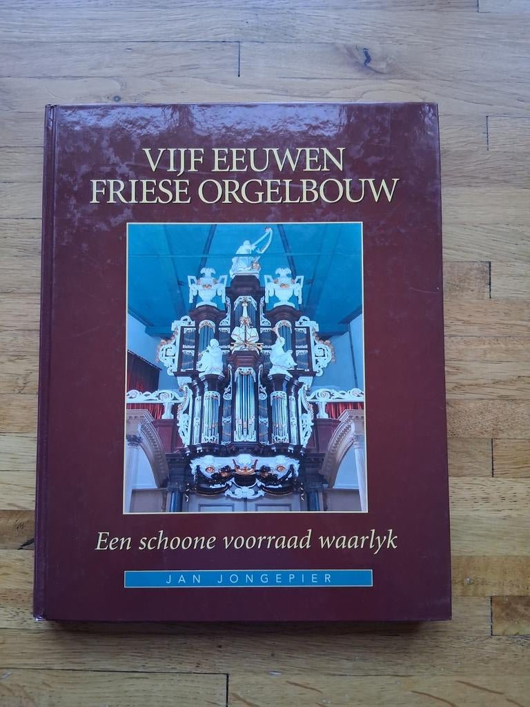Vijf eeuwen Friese orgelbouw geschiedenis fotoboek info, Ophalen of Verzenden, Zo goed als nieuw, J. Jongepier