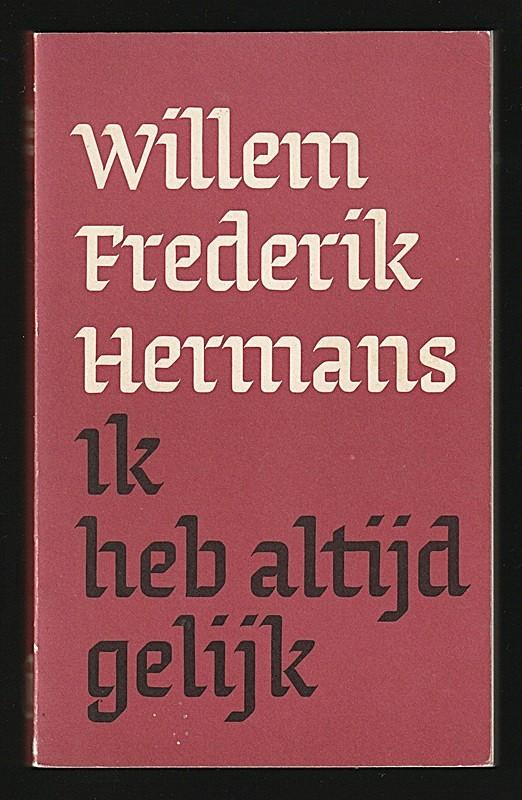 IK HEB ALTIJD GELIJK - Willem Frederik Hermans, Boeken, Ophalen of Verzenden, Zo goed als nieuw