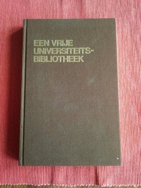 Een vrije universiteitsbibliotheek VRIJE UNIVERSITEIT / VU, Gelezen, J. Stellingwerf (red.), Ophalen of Verzenden, Geesteswetenschap