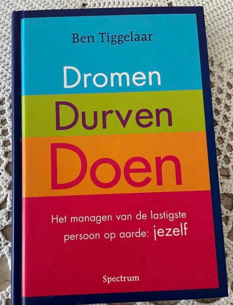 Boek Ben Tiggelaar Dromen, Durven, Doen, Ophalen of Verzenden, Zo goed als nieuw