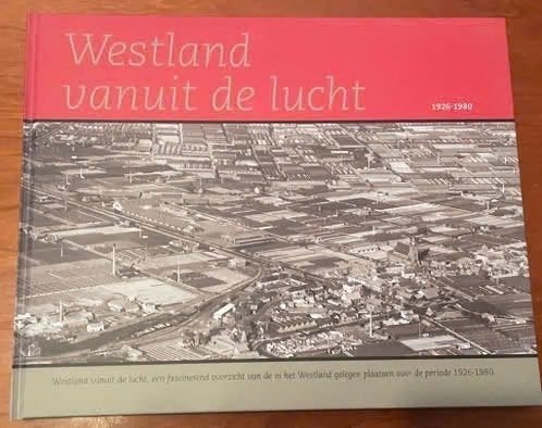 Westland vanuit de lucht  1926-1980, Boeken, Ophalen of Verzenden, Zo goed als nieuw