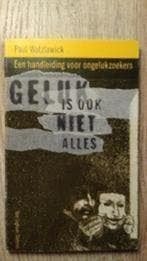 Geluk is ook niet alles - Watzlawick, Boeken, Ophalen of Verzenden, Zo goed als nieuw