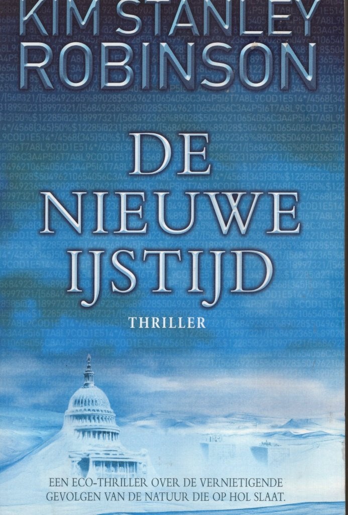 De Nieuwe IJstijd - Kim Stanley Robinson BOEK 9789022992722, Boeken, Ophalen of Verzenden, Gelezen, Kim Stanley Robinson