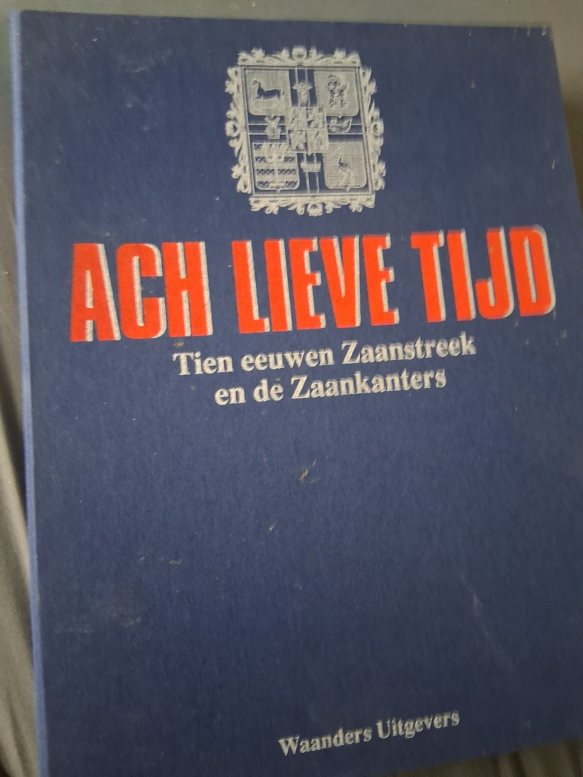 Ach Lieve Tijd: Tien eeuwen Zaanstreek en de Zaankanters, Ophalen of Verzenden, 20e eeuw of later, Gelezen, Onbekend