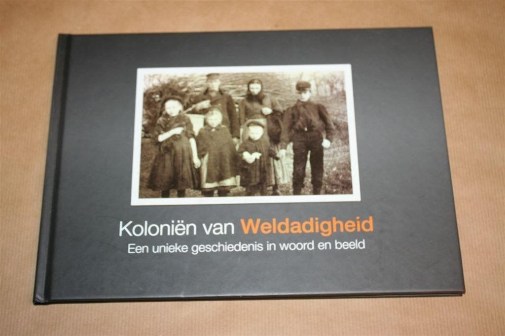 Koloniën van Weldadigheid. Unieke gesch. in woord, beeld., Ophalen of Verzenden, Zo goed als nieuw