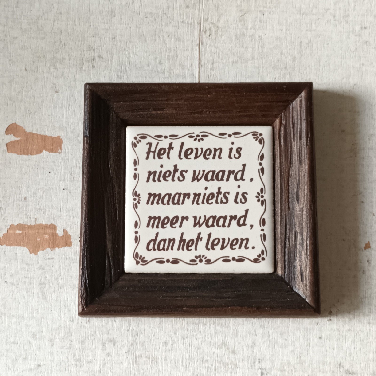Tegeltje met spreuk 'Het leven is niets waard', Ophalen of Verzenden