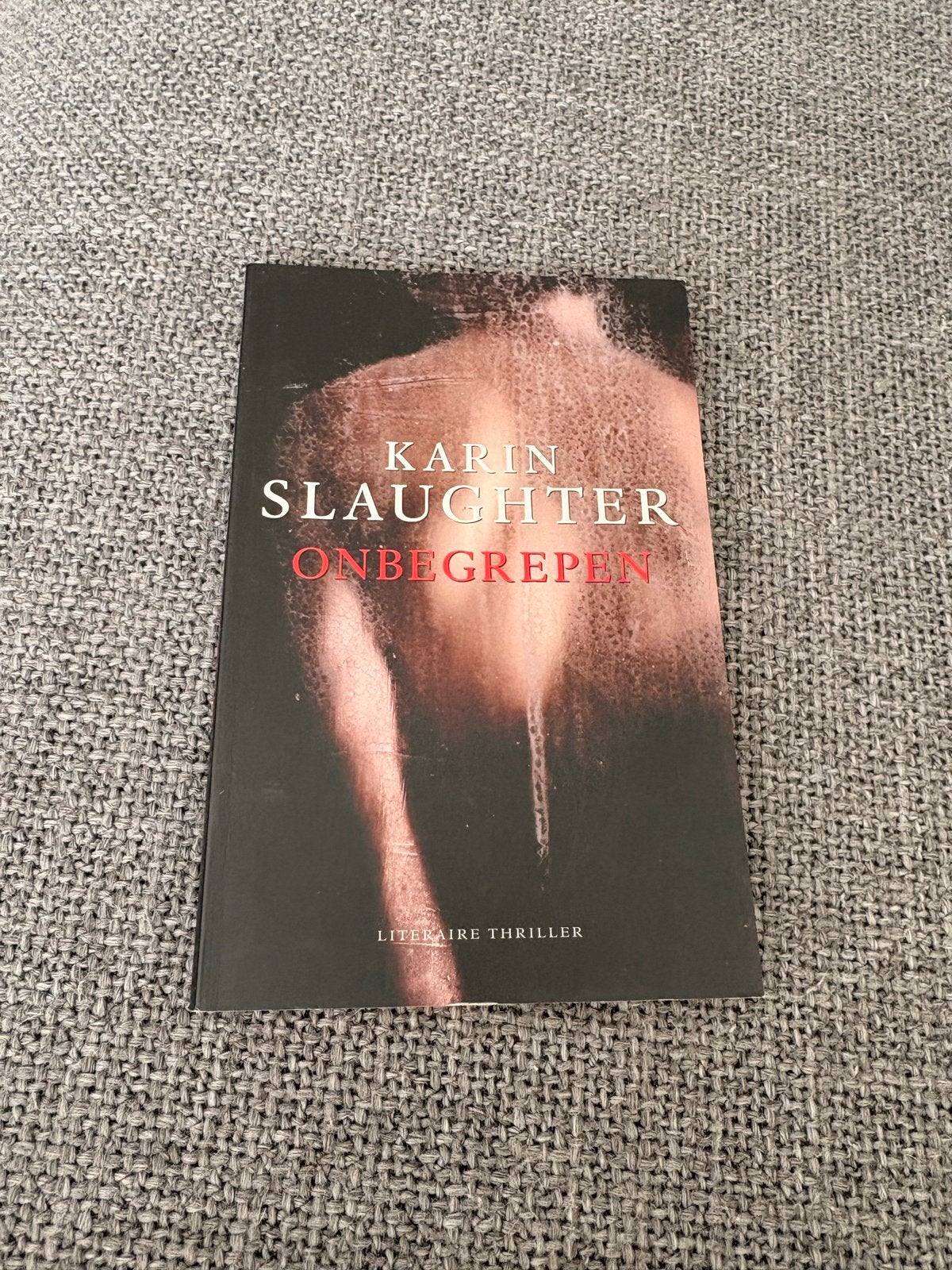Karin Slaughter - Onbegrepen (Literaire Thriller), Ophalen of Verzenden, Gelezen, Nederland