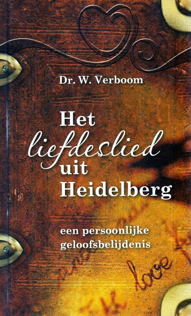 Het liefdeslied uit Heidelberg - W. Verboom / 9789088970016, Christendom | Protestants, Ophalen of Verzenden, Zo goed als nieuw