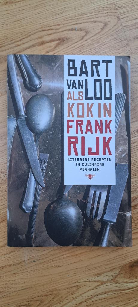 Als kok in Frankrijk - Bart van Loo, Bart van Loo, Ophalen of Verzenden, Zo goed als nieuw, Hoofdgerechten