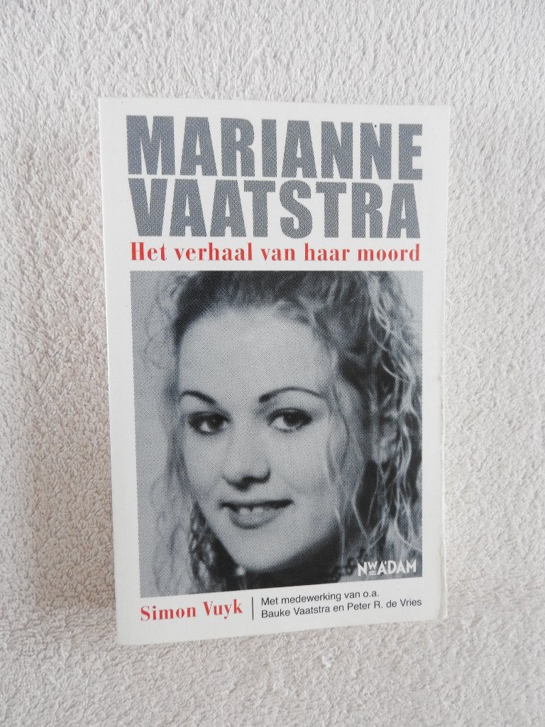 Marianne Vaatstra - Het verhaal van haar moord, Ophalen of Verzenden, Gelezen