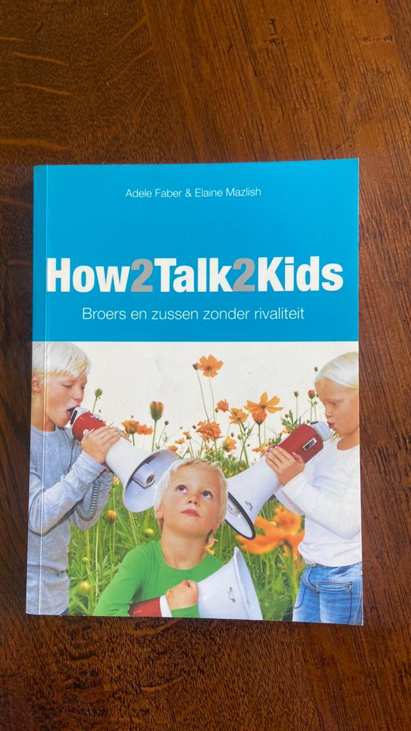 A. Faber - How2talk2kids -broers en zussen zonder rivaliteit, Boeken, Zwangerschap en Bevalling, Ophalen of Verzenden, E. Mazlish; Adele Faber