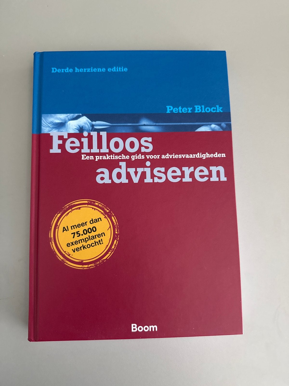 Feilloos Adviseren - Peter Block (Derde herziene editie), Boeken, Ophalen of Verzenden, Zo goed als nieuw