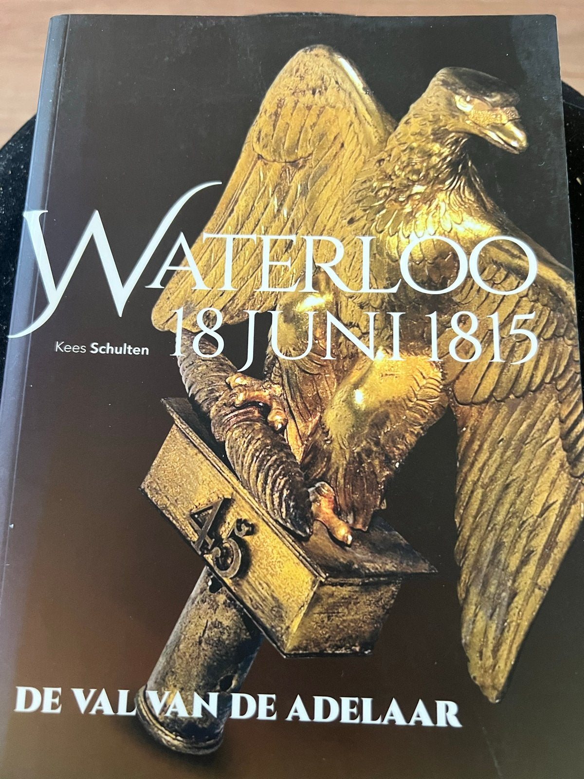 Waterloo 18 juni 1815: De val van de Adelaar - Kees Schulten, Ophalen of Verzenden, 19e eeuw, Zo goed als nieuw, Europa