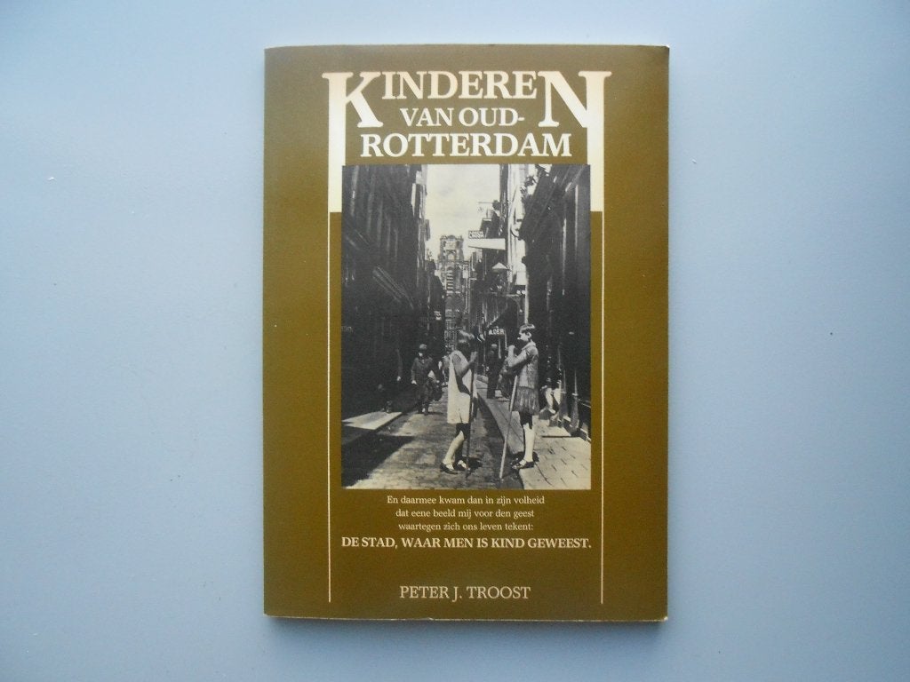 Kinderen van oud Rotterdam door Peter.J.Troost, Boeken, Geschiedenis | Stad en Regio, Ophalen, Gelezen