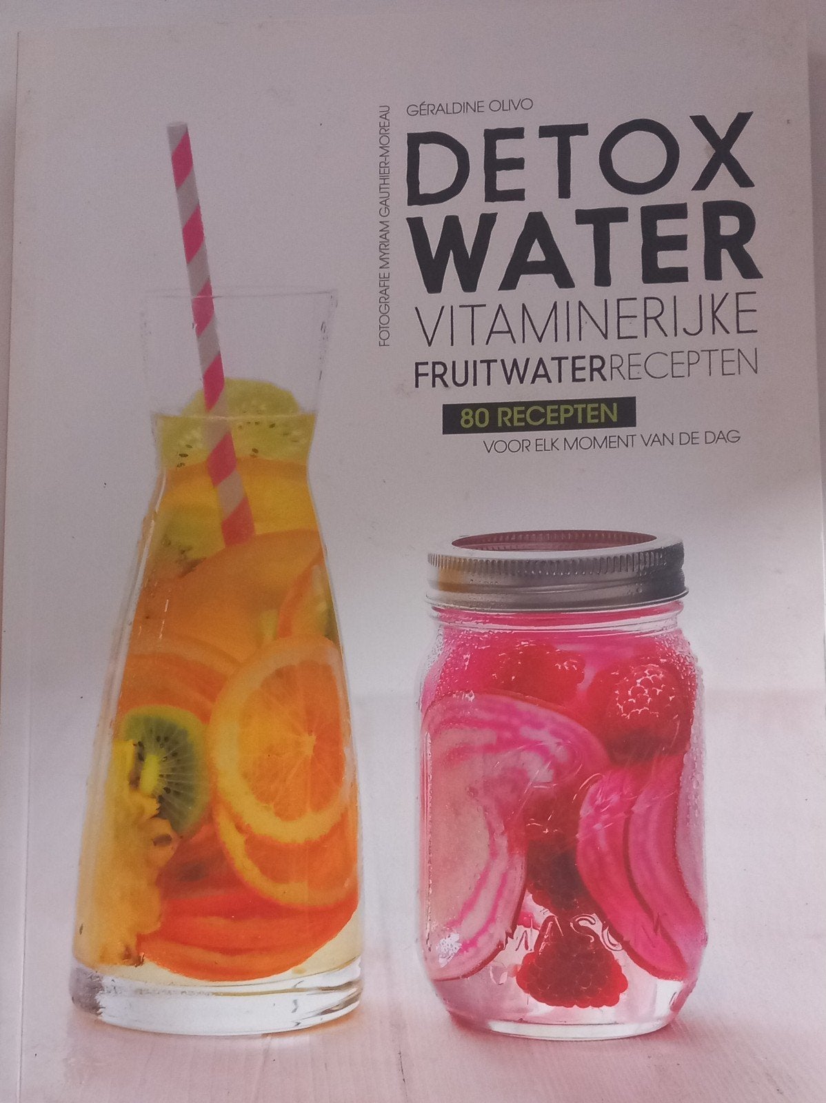 Detox Water: Vitamine Fruitwater Recepten Boek, Boeken, Ophalen of Verzenden, Zo goed als nieuw, Dieet en Voeding, Géraldine Olivo