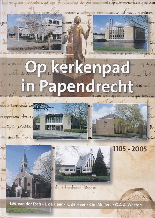 Op kerkenpad in Papendrecht 1105-2005, J.M. van der Esch, Ophalen of Verzenden, 20e eeuw of later, Gelezen