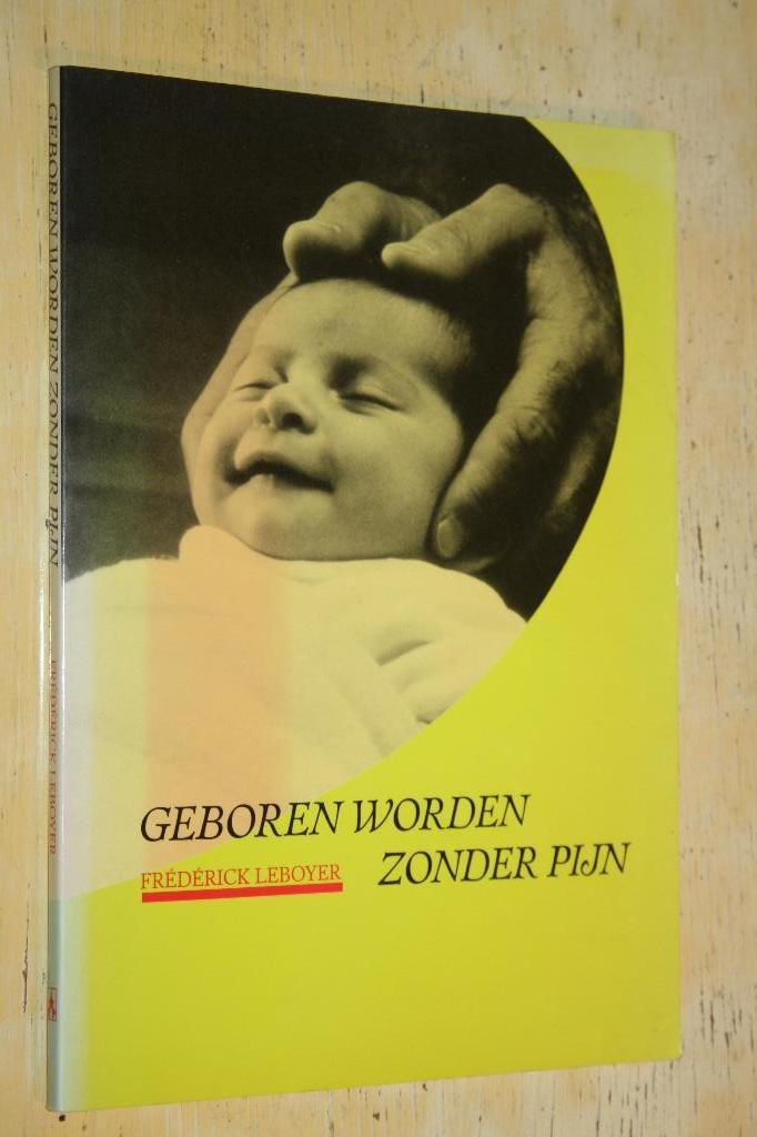 Geboren worden zonder pijn Frederick Leboyer bevallen, Boeken, Ophalen of Verzenden, Gelezen, Zwangerschap en Bevalling