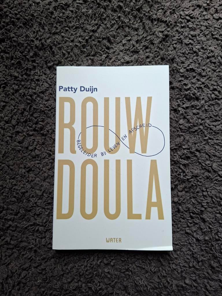 Rouw Doula - Begeleider bij leven en afscheid, Boeken, Ophalen of Verzenden, Patty Duijn