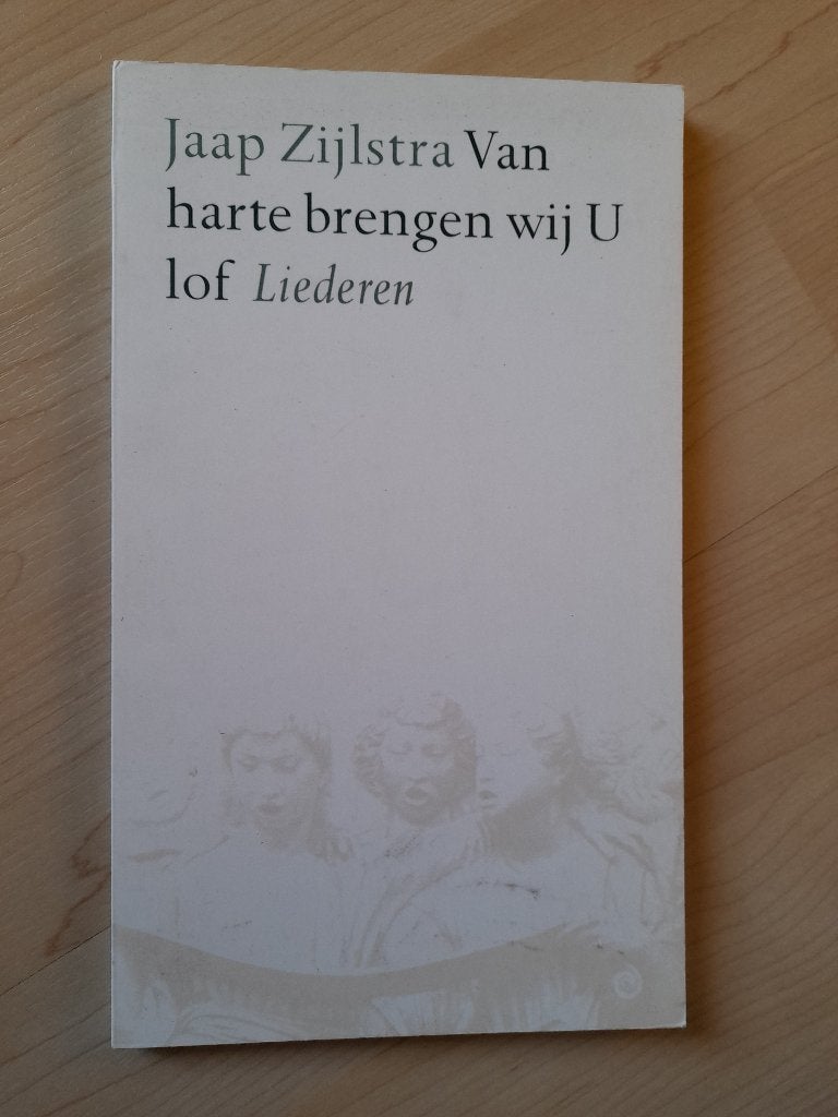VAN HARTE BRENGEN WIJ U LOF Jaap Zijlstra LIEDEREN, Ophalen of Verzenden, Gelezen