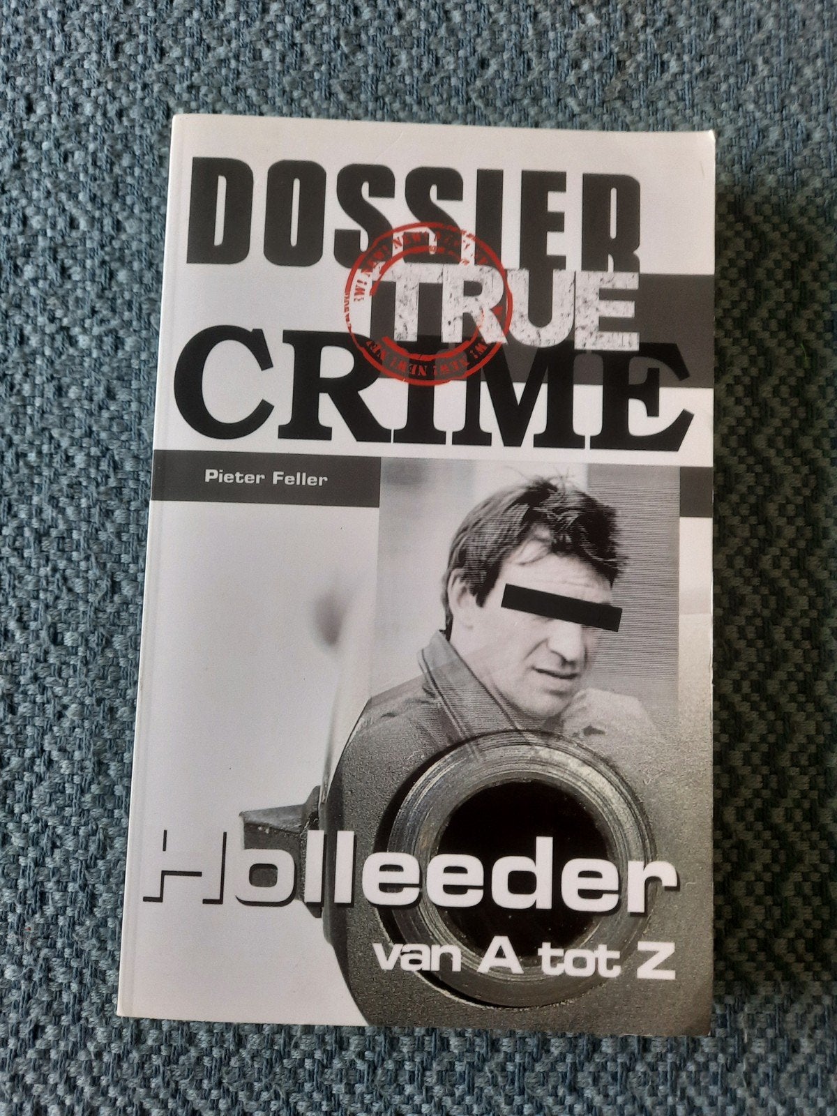 Dossier True Crime: Holleeder van A tot Z - Pieter Feller, Boeken, Ophalen of Verzenden, Zo goed als nieuw, Pieter Feller
