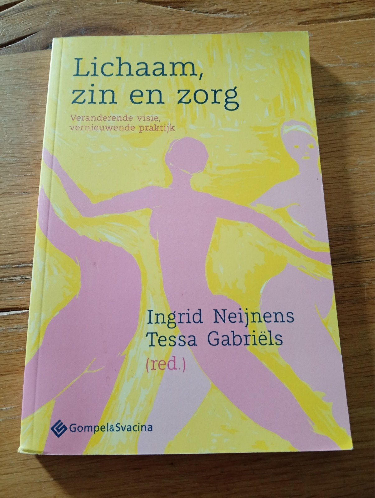 Lichaam, zin en zorg - Ingrid Neijnens & Tessa Gabriëls, Boeken, Ophalen of Verzenden, Zo goed als nieuw, Overige onderwerpen
