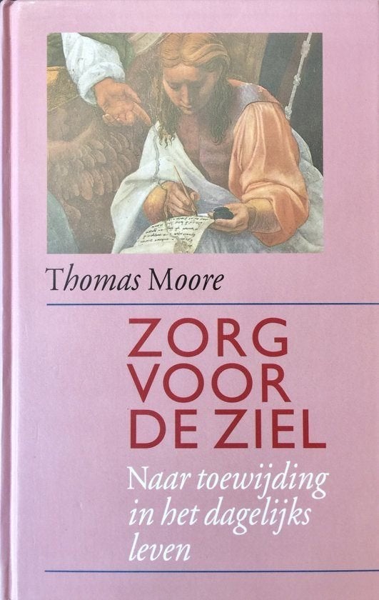 Thomas Moore - Zorg voor de ziel Naar toewijding in het, Boeken, Ophalen of Verzenden, Zo goed als nieuw