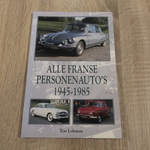 Alle Franse Personenauto's 1945 1985 Ton Lohman, Ophalen of Verzenden, Gelezen, Ton Lohman