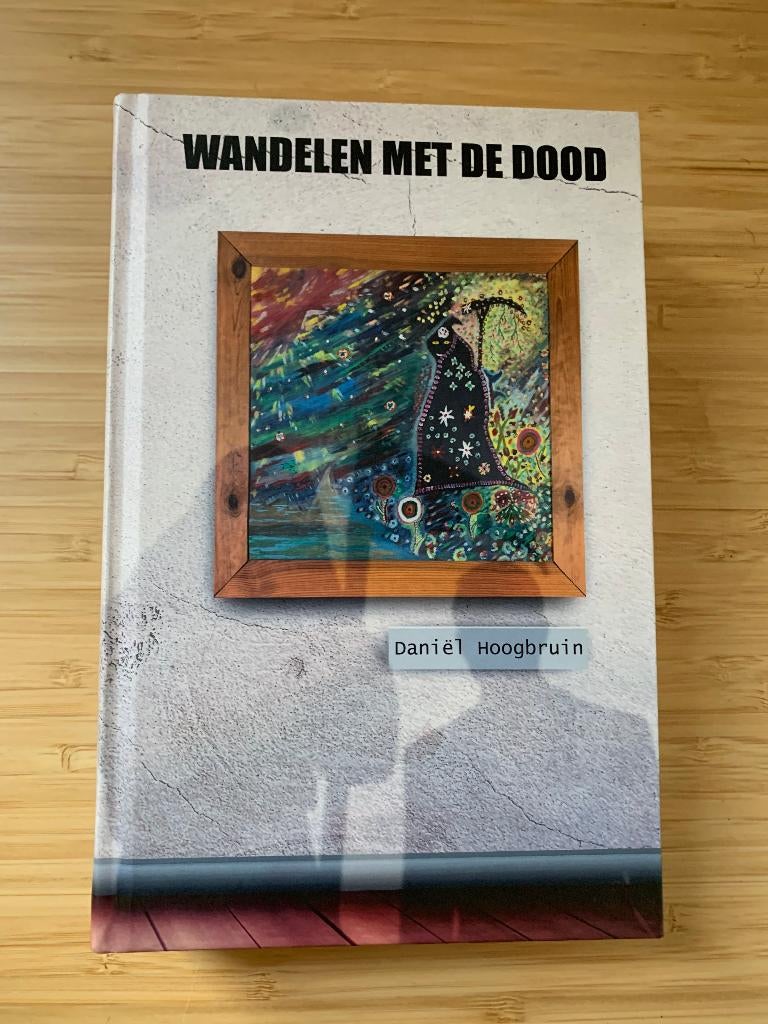 Daniël Hoogbruin Wandelen met De Dood, Boeken, Ophalen of Verzenden, Zo goed als nieuw, Overige onderwerpen, Overige typen