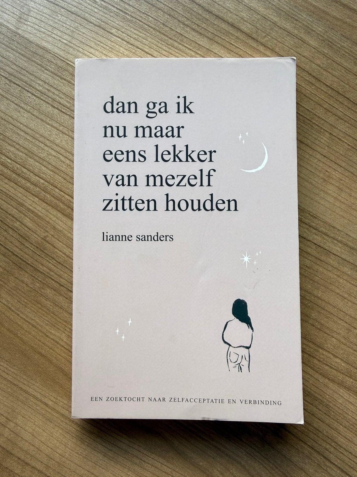 Dan ga ik nu maar eens lekker van mezelf zitten houden, Boeken, Ophalen of Verzenden, Zo goed als nieuw, Lianne Sanders