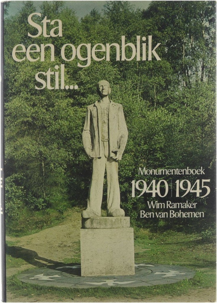 Sta een ogenblik stil ... Monumentenboek 1940-1945, Tweede Wereldoorlog, Wim Ramaker en Ben van Bohemen, Ophalen of Verzenden