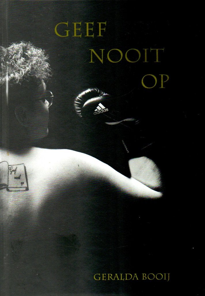 Geef Nooit Op - Geralda Booij / 9789090400037, Overige, Ophalen of Verzenden, Zo goed als nieuw, Geralda Booij (Geralda Wulff-Booij)