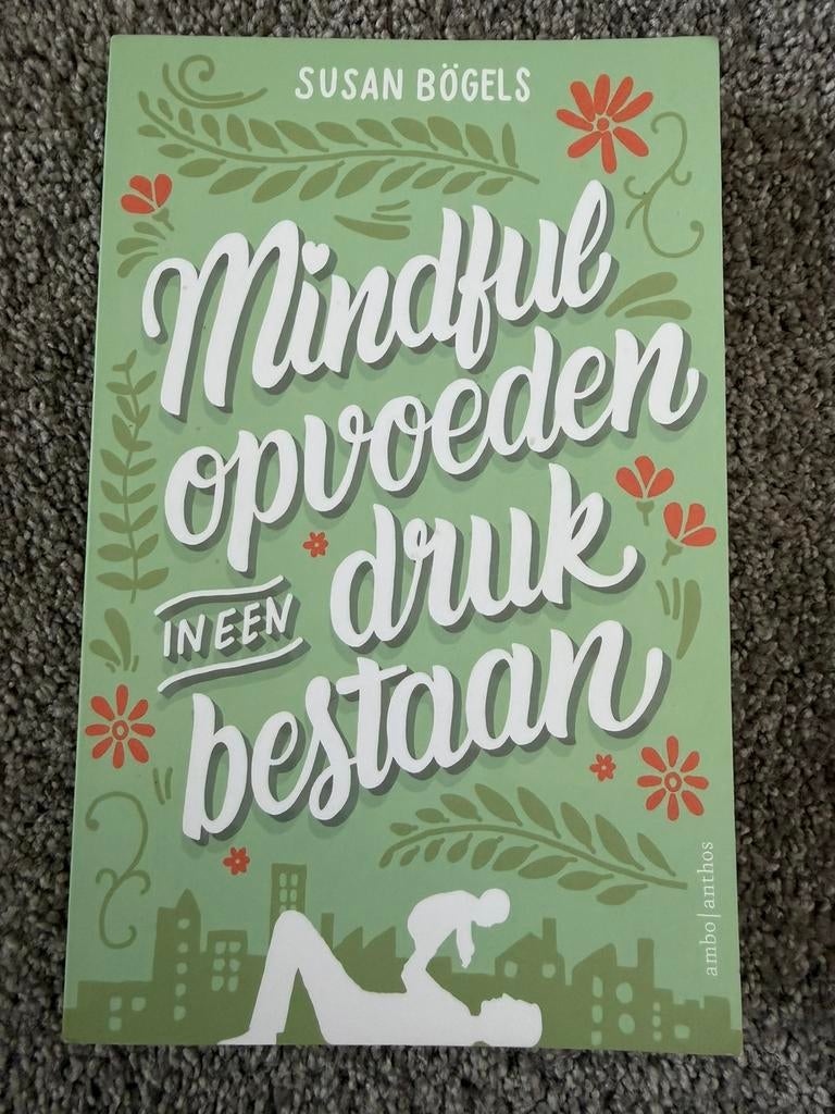 Mindful opvoeden in een druk bestaan - Susan Bogels, Boeken, Verzenden, Zo goed als nieuw