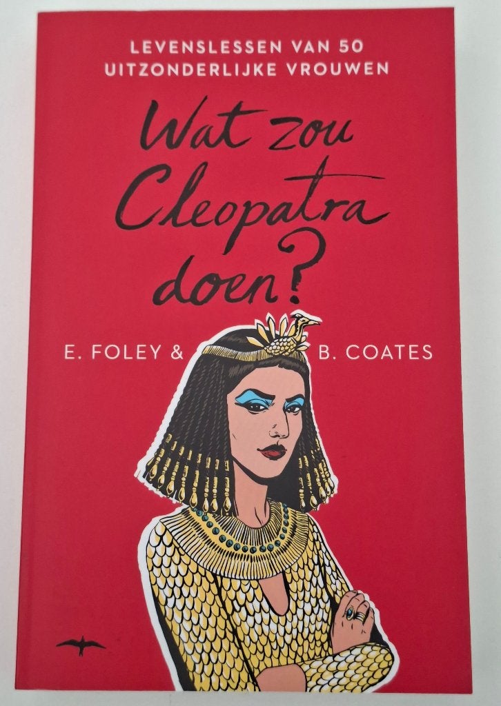 Wat zou Cleopatra doen? - Elizabeth Foley & B. Coates, Overige gebieden, Verzenden, Zo goed als nieuw, Meerdere auteurs